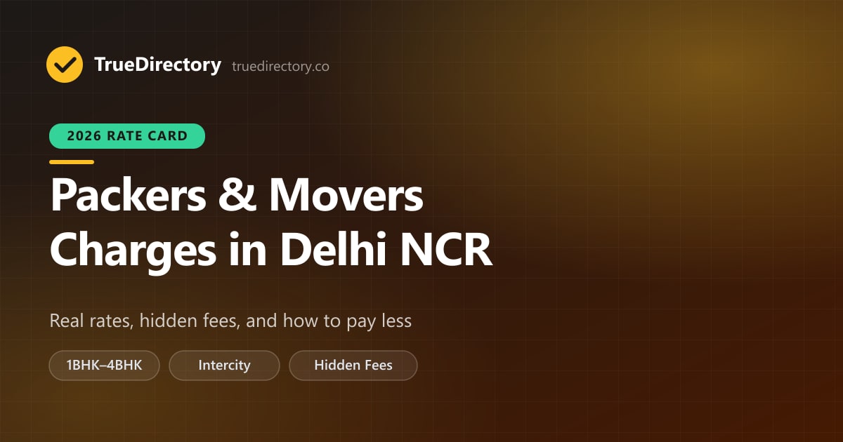 Packers and Movers Charges in Delhi NCR (2026): Real Rate Card, Hidden Fees and How to Pay Less